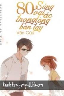 80 Sủng Vai Ác Trong Lòng Bàn Tay