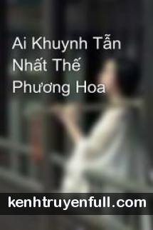 Ai Khuynh Tẫn Nhất Thế Phương Hoa