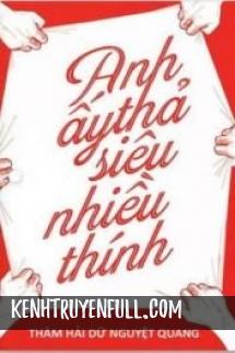 Anh Ấy Thả Siêu Nhiều Thính