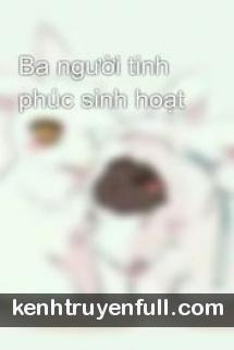 Ba Người Tính Phúc Sinh Hoạt