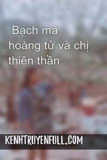Bạch Mã Hoàng Tử Và Chị Thiên Thần