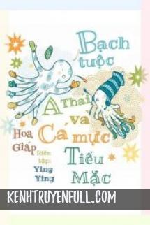 Bạch Tuộc A Thái Và Cá Mực Tiểu Mặc