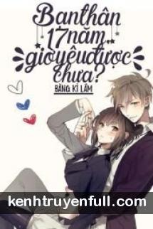 Bạn Thân 17 Năm, Giờ Yêu Được Chưa?