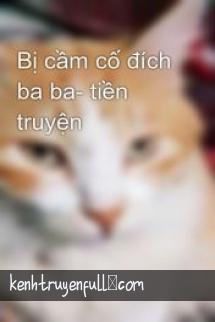 Bị Cầm Cố Đích Ba Ba