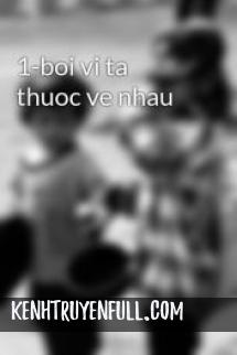 Bởi Vì Ta Thuộc Về Nhau