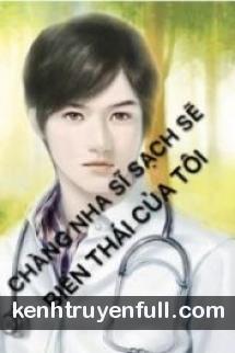 Chàng Nha Sĩ Sạch Sẽ Biến Thái Của Tôi