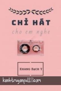 Chỉ Hát Cho Em Nghe