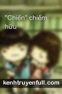 "Chiến" Chiếm Hữu