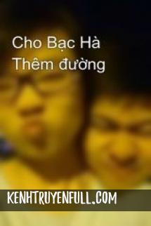 Cho Bạc Hà Thêm Đường