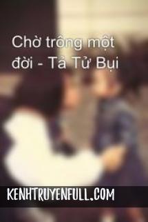 Chờ Trông Một Đời