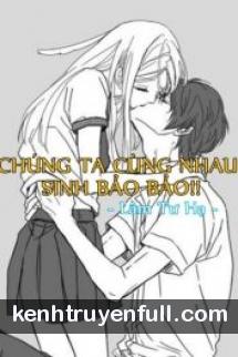 Chúng Ta Cùng Nhau Sinh Bảo Bảo!