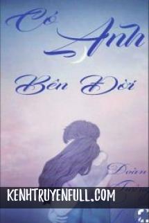 Có Anh Bên Đời