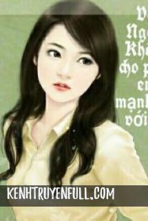 Cô Hầu Ngốc Làm Vợ Anh Nha!