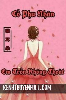 Cố Phu Nhân Em Trốn Không Thoát