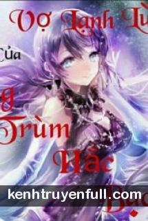 Cô Vợ Lạnh Lùng Của Ông Trùm Hắc Bạch