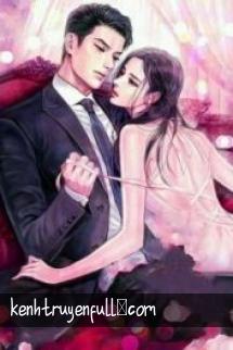 Cưng Chiều Cô Vợ Nhỏ Nham Hiểm