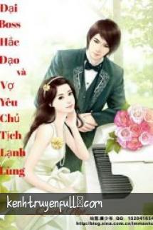 Đại Boss Hắc Đạo Và Vợ Yêu Chủ Tịch Lạnh Lùng