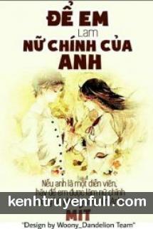 Để Em Làm Nữ Chính Của Anh
