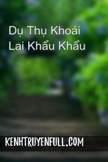 Dụ Thụ Khoái Lai Khẩu Khẩu