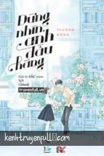 Đừng Nhìn, Anh Đầu Hàng