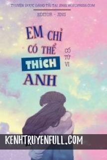 Em Chỉ Có Thể Thích Anh