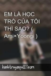 Em Là Học Trò Của Tôi Thì Sao?