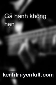 Gả Hạnh Không Hẹn