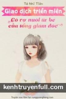 Giao Dịch Triền Miên: Cô Vợ Nuôi Từ Bé Của Tổng Giám Đốc