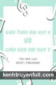 Giáo Thảo Đại Học A Và Giáo Hoa Đại Học S