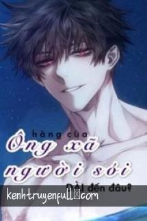 Hàng Của Ông Xã Người Sói Dài Đến Đâu?