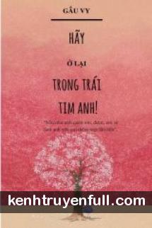 Hãy Ở Lại Trong Trái Tim Anh!