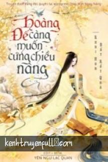 Hoàng Đế Càng Muốn Cưng Chiều Nàng