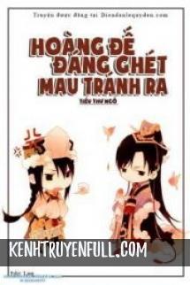 Hoàng Đế Đáng Ghét Mau Tránh Ra