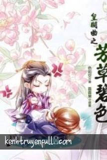 Hoàng Khuyết Khúc Chi Phương Thảo Bích Sắc