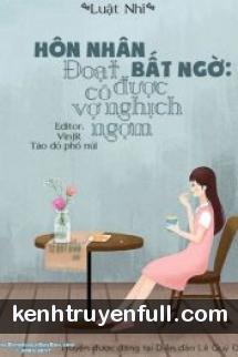 Hôn Nhân Bất Ngờ: Đoạt Được Cô Vợ Nghịch Ngợm