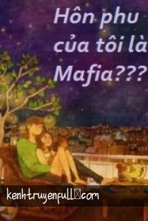 Hôn Phu Của Tôi Là Mafia???