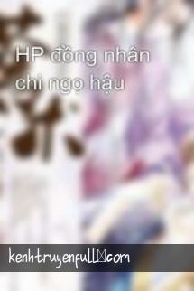 HP Đồng Nhân Chi Ngọ Hậu