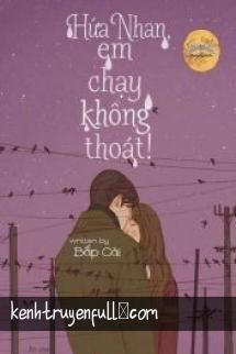Hứa Nhan, Em Chạy Không Thoát!