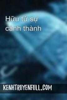 Hữu Tử Sự Cánh Thành