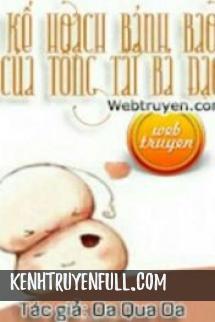 Kế Hoạch Bánh Bao Của Tổng Tài Bá Đạo