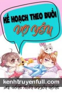 Kế Hoạch Theo Đuổi Vợ Yêu