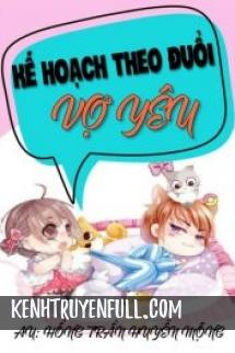 Kế Hoạch Theo Đuổi Vợ Yêu