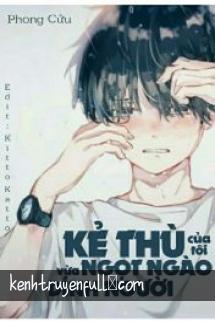 Kẻ Thù Của Tôi Vừa Ngọt Ngào Vừa Dính Người