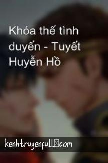 Khóa Thế Tình Duyến