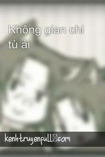 Không Gian Chi Tù Ái