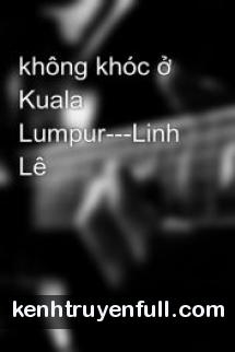 Không Khóc Ở Kuala Lumpur