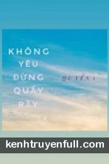 Không Yêu Đừng Quấy Rầy