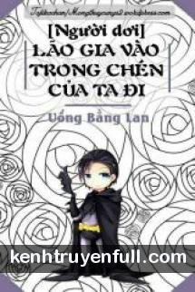 Lão Gia Vào Trong Chén Của Ta Đi