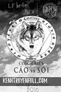 [Lous Family Hệ Liệt] - Bộ 2 - Cuộc Chiến Giữa Cáo Và Sói