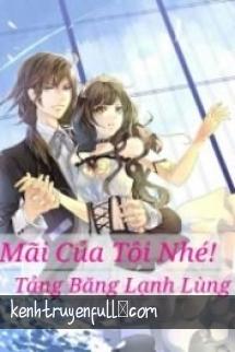 Mãi Của Tôi Nhé! Tảng Băng Lạnh Lùng